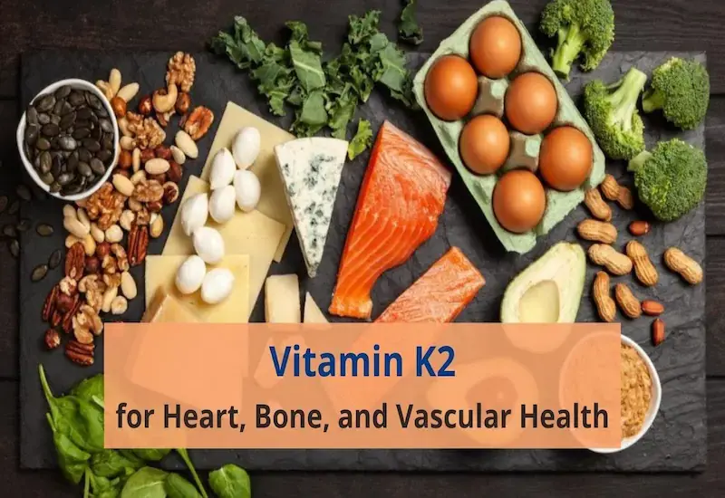 Vitamina K2: el nutriente subestimado que protege el corazón y las arterias